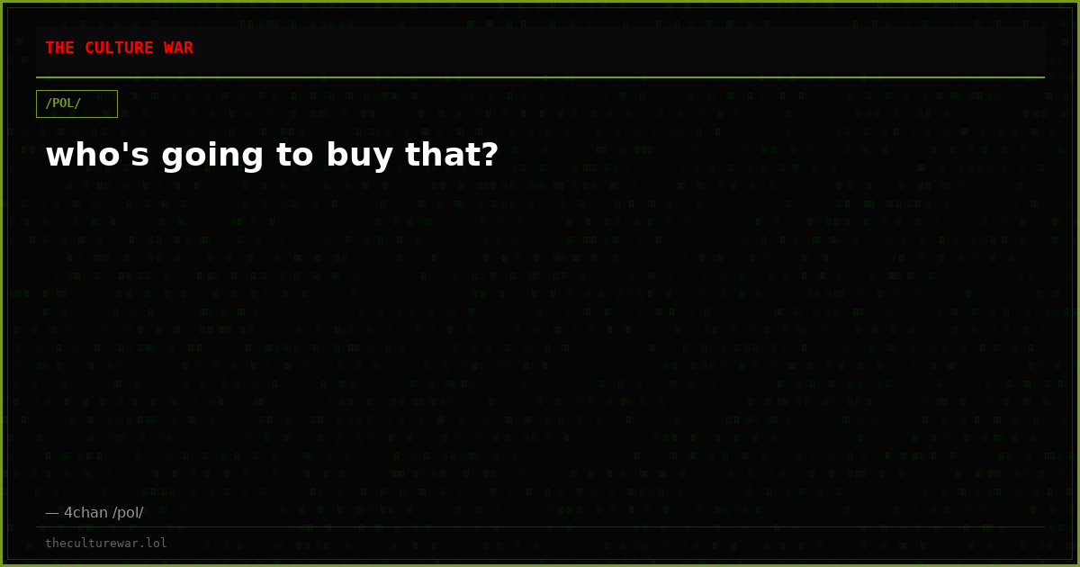 who's going to buy that?