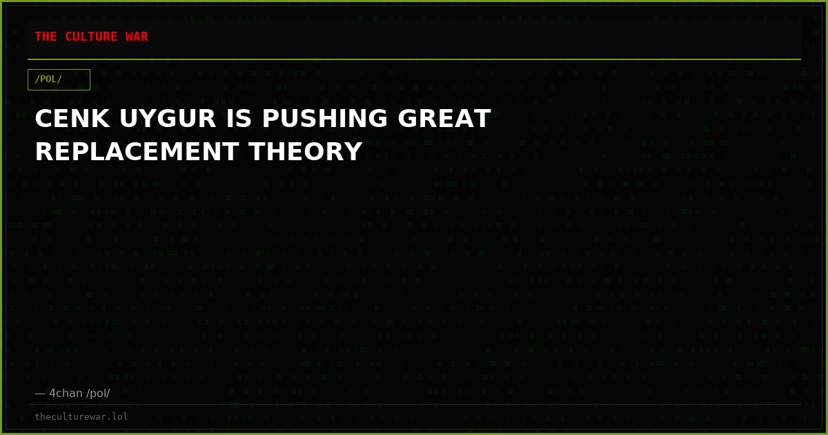CENK UYGUR IS PUSHING GREAT REPLACEMENT THEORY