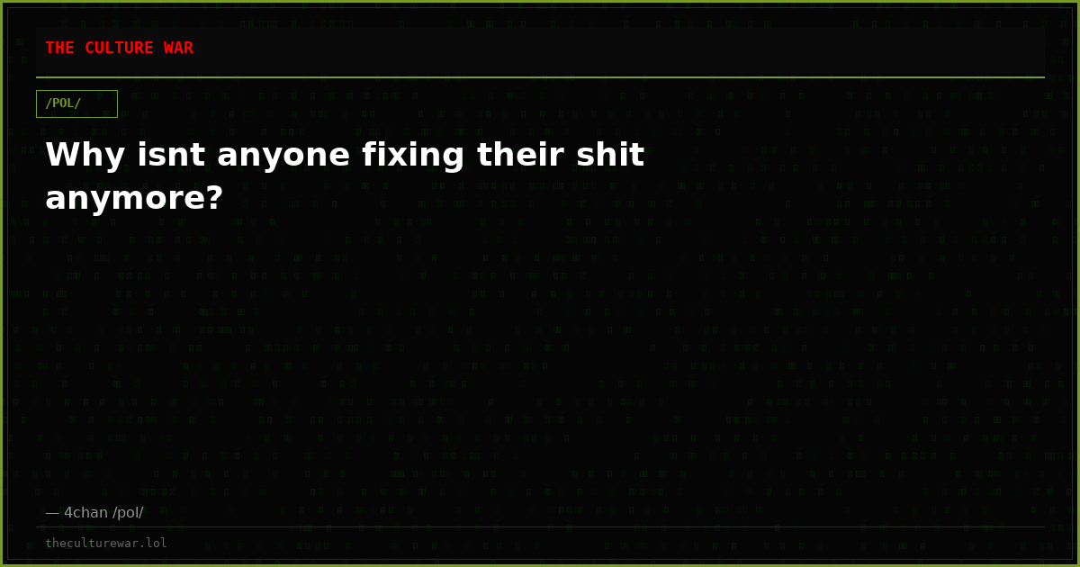 Why isnt anyone fixing their shit anymore?