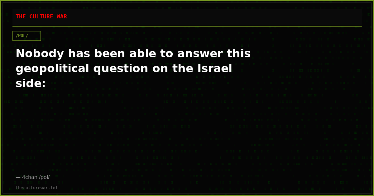 Nobody has been able to answer this geopolitical question on the Israel side: