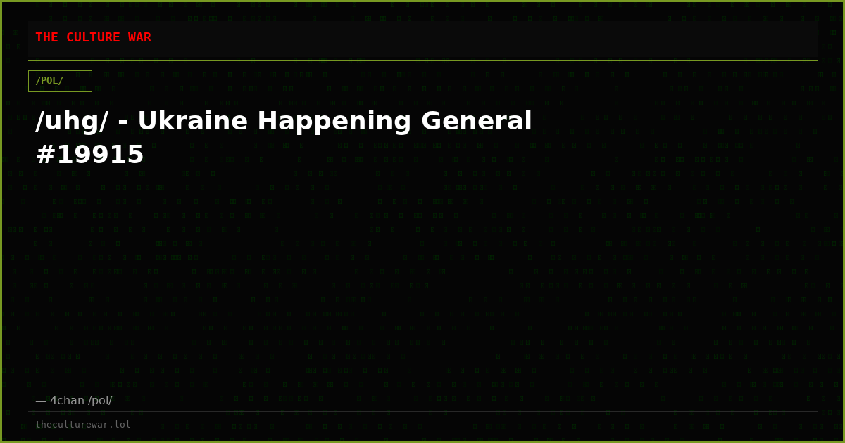 /uhg/ - Ukraine Happening General #19915