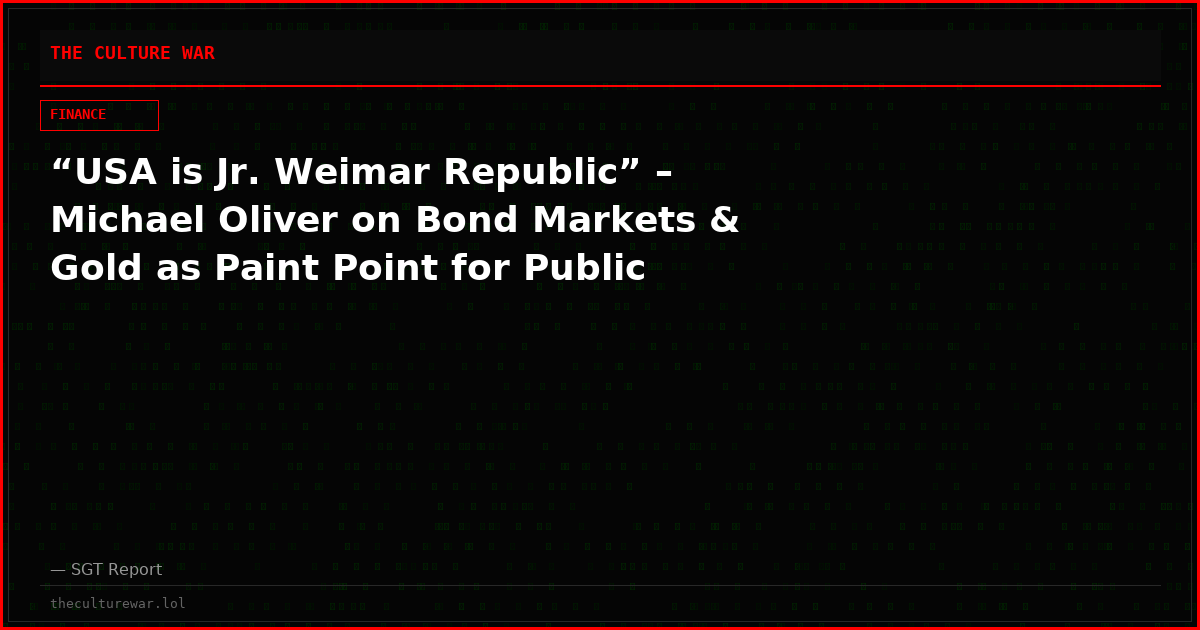 “USA is Jr. Weimar Republic” – Michael Oliver on Bond Markets & Gold as Paint Point for Public