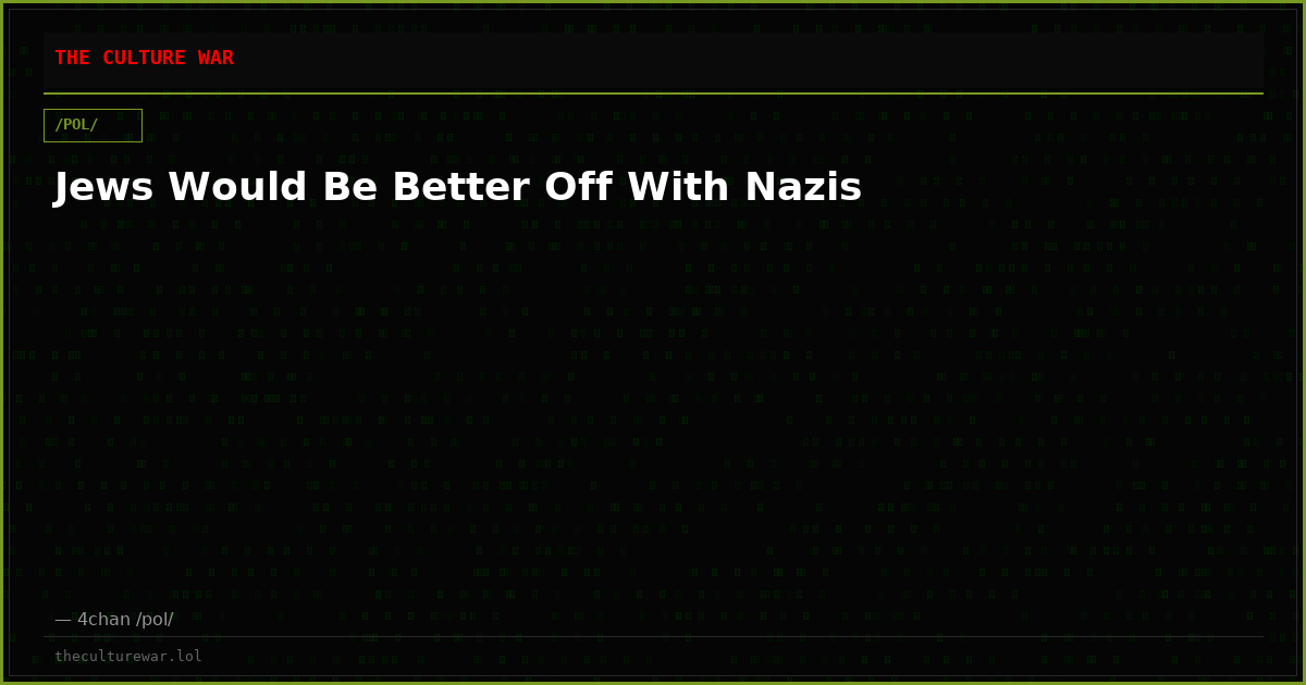Jews Would Be Better Off With Nazis