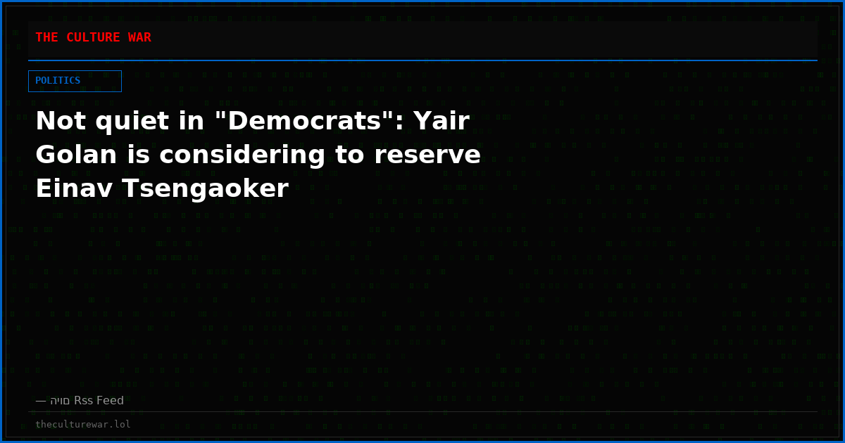 Not quiet in "Democrats": Yair Golan is considering to reserve Einav Tsengaoker