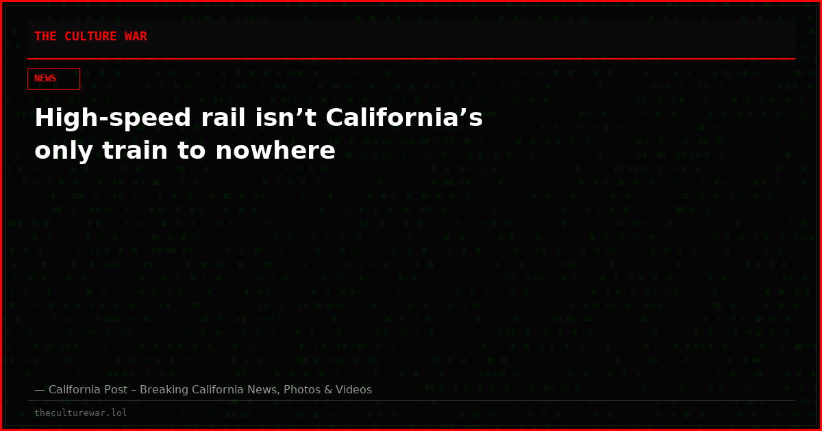 High-speed rail isn’t California’s only train to nowhere