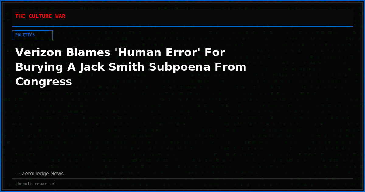 Verizon Blames 'Human Error' For Burying A Jack Smith Subpoena From Congress