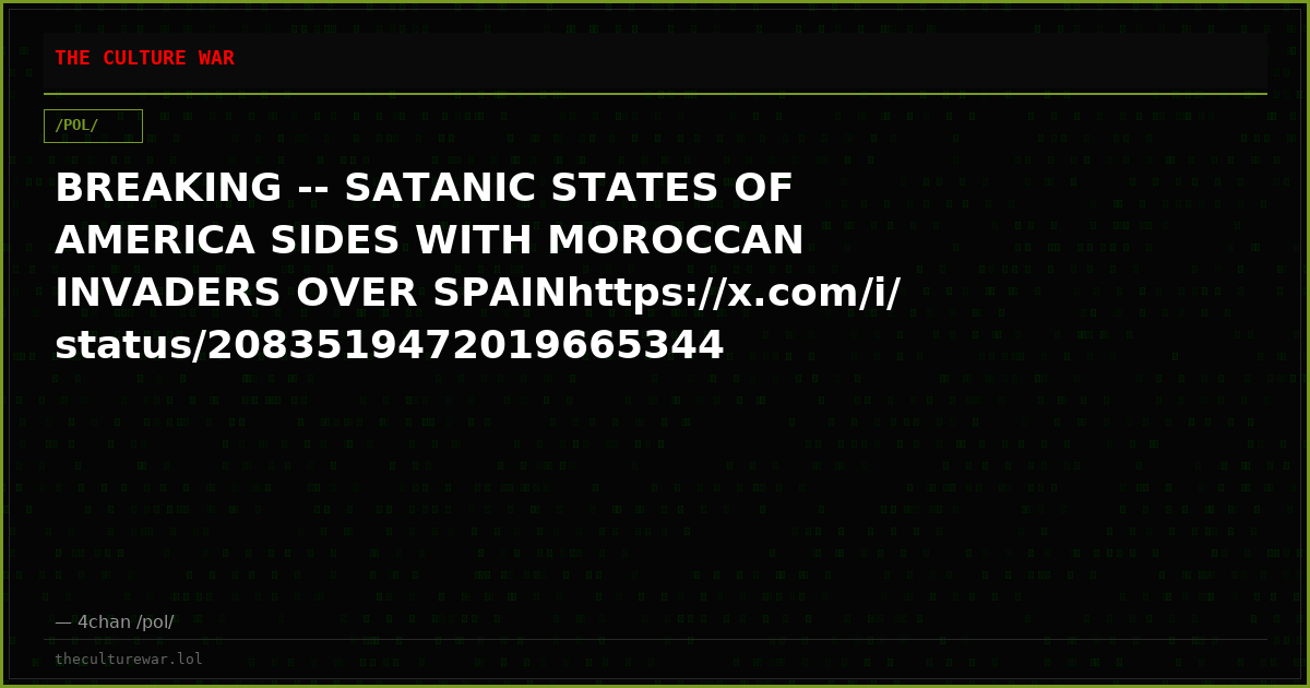 BREAKING -- SATANIC STATES OF AMERICA SIDES WITH MOROCCAN INVADERS OVER SPAINhttps://x.com/i/status/2083519472019665344