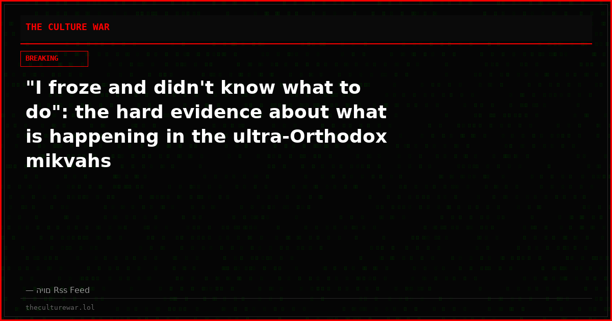 "I froze and didn't know what to do": the hard evidence about what is happening in the ultra-Orthodox mikvahs
