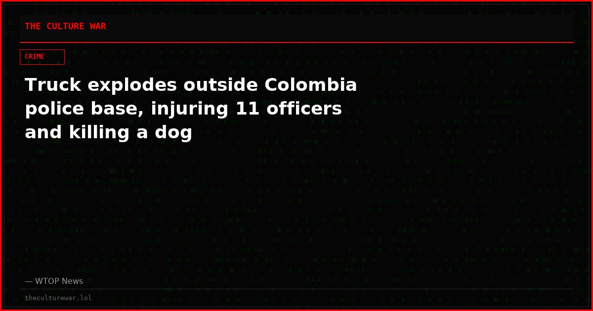 Truck explodes outside Colombia police base, injuring 11 officers and killing a dog