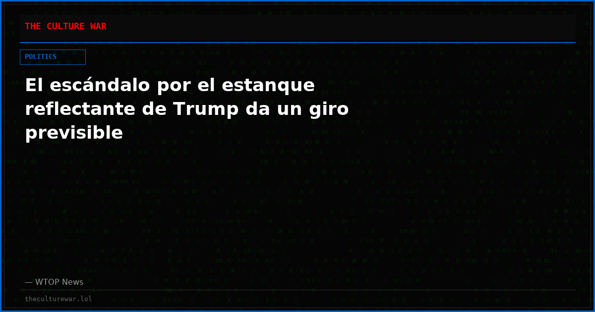 El escándalo por el estanque reflectante de Trump da un giro previsible
