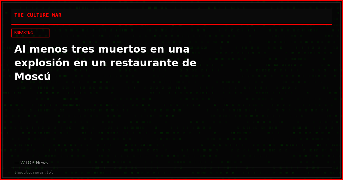 Al menos tres muertos en una explosión en un restaurante de Moscú