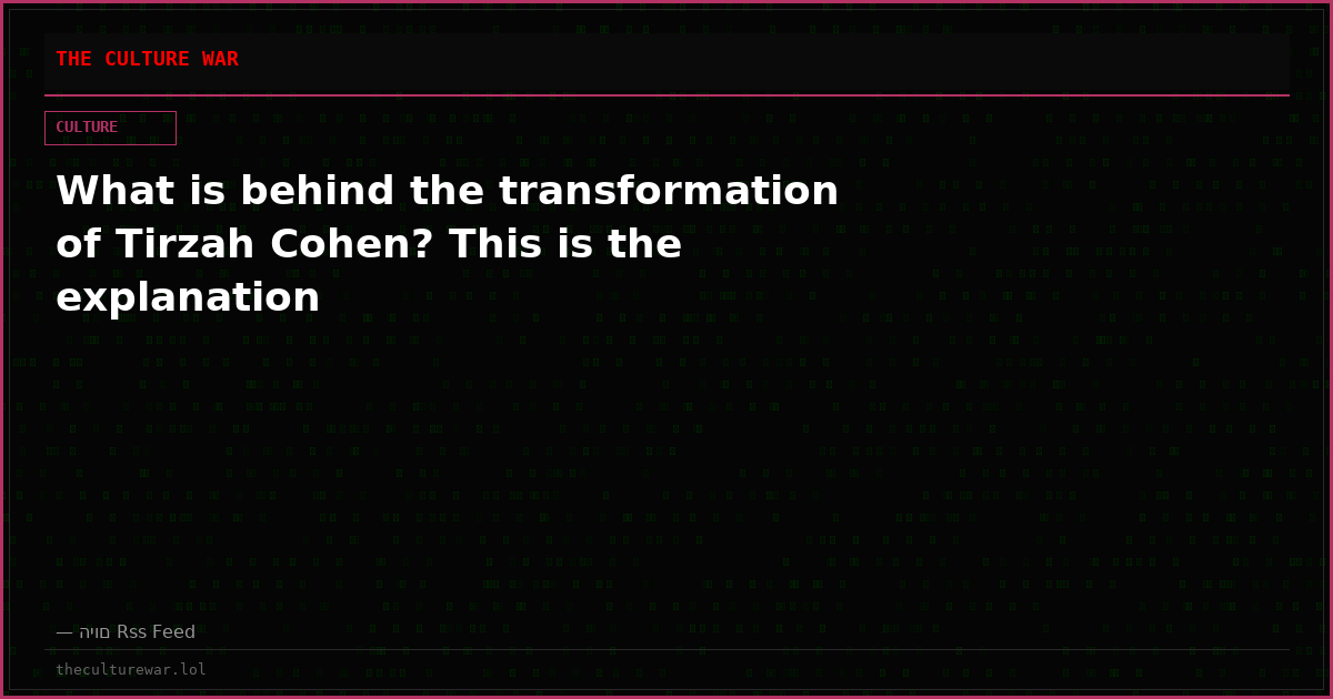 What is behind the transformation of Tirzah Cohen? This is the explanation
