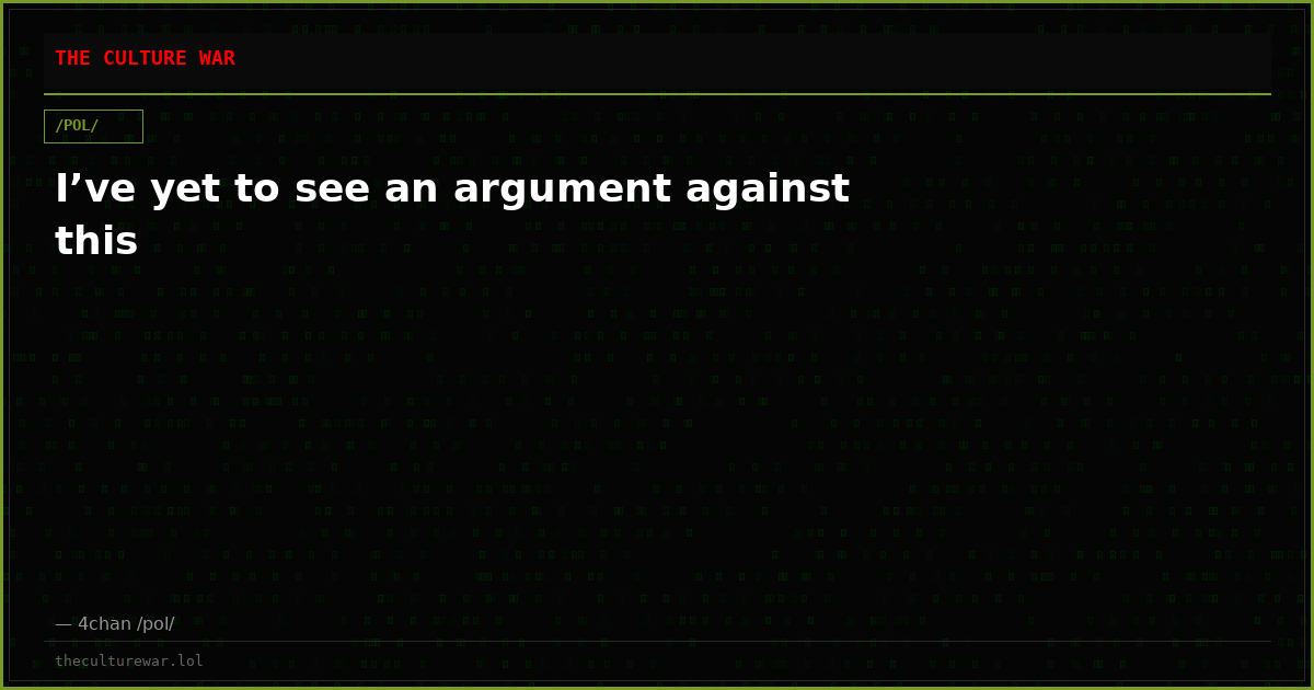 I’ve yet to see an argument against this