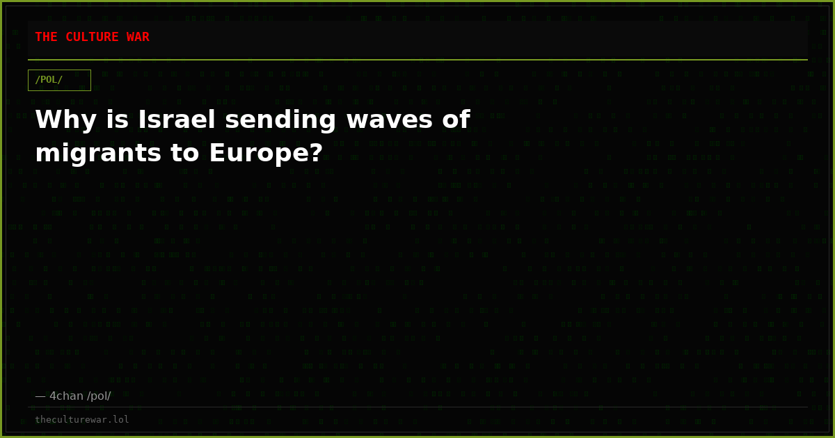 Why is Israel sending waves of migrants to Europe?