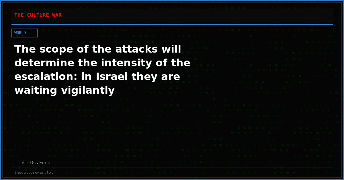 The scope of the attacks will determine the intensity of the escalation: in Israel they are waiting vigilantly