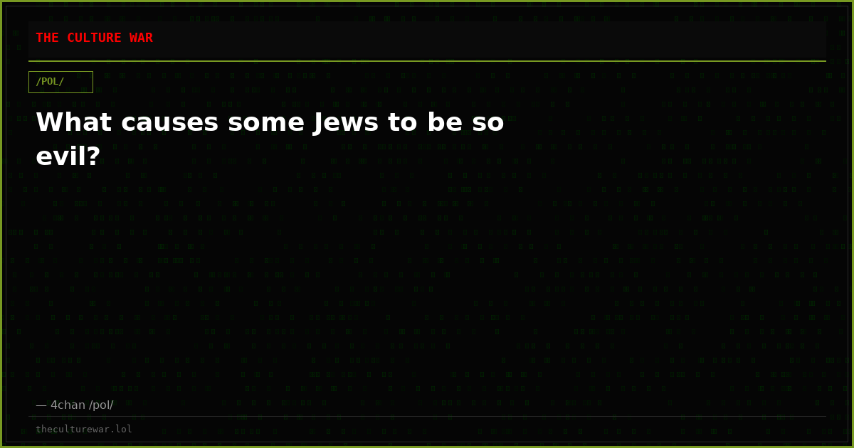 What causes some Jews to be so evil?