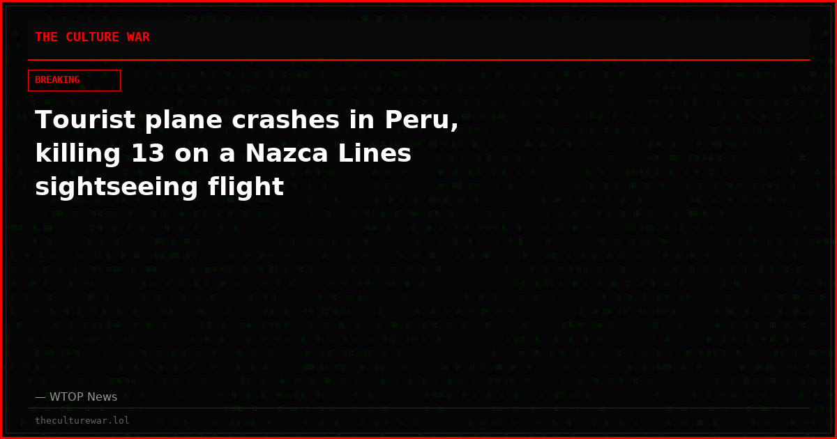 Tourist plane crashes in Peru, killing 13 on a Nazca Lines sightseeing flight