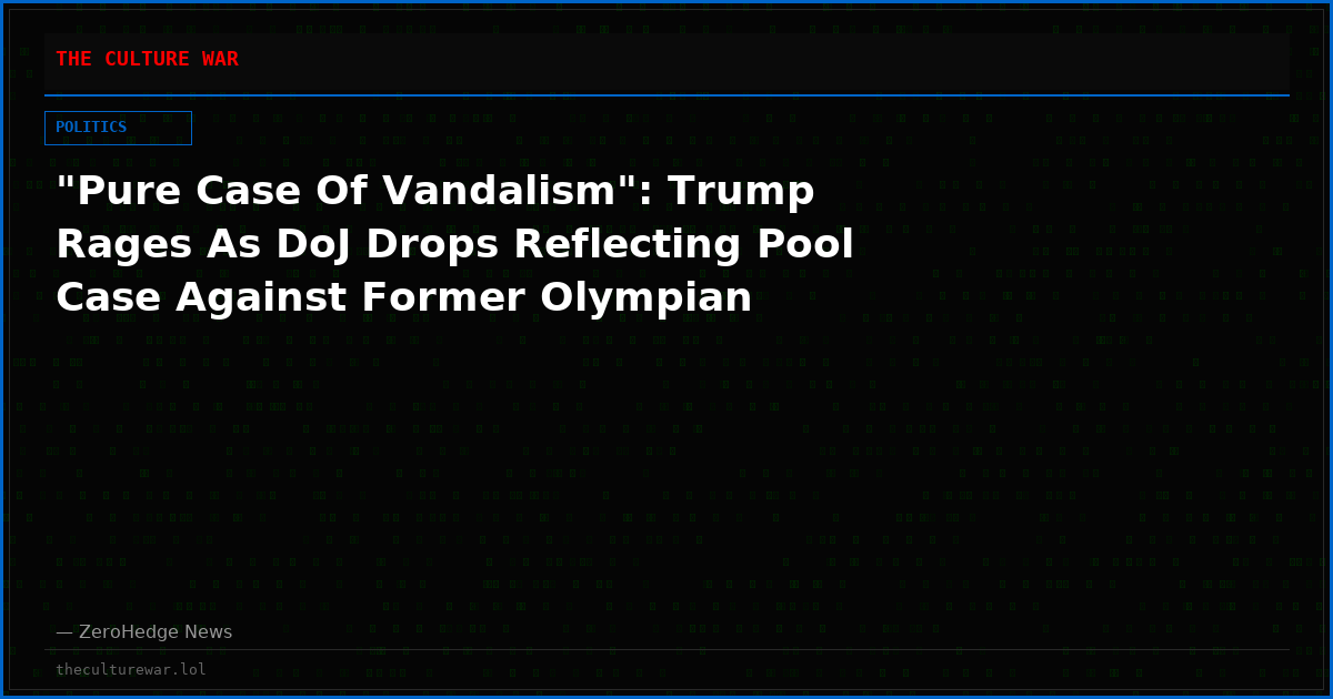 "Pure Case Of Vandalism": Trump Rages As DoJ Drops Reflecting Pool Case Against Former Olympian