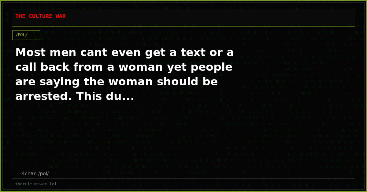 Most men cant even get a text or a call back from a woman yet people are saying the woman should be arrested. This du...