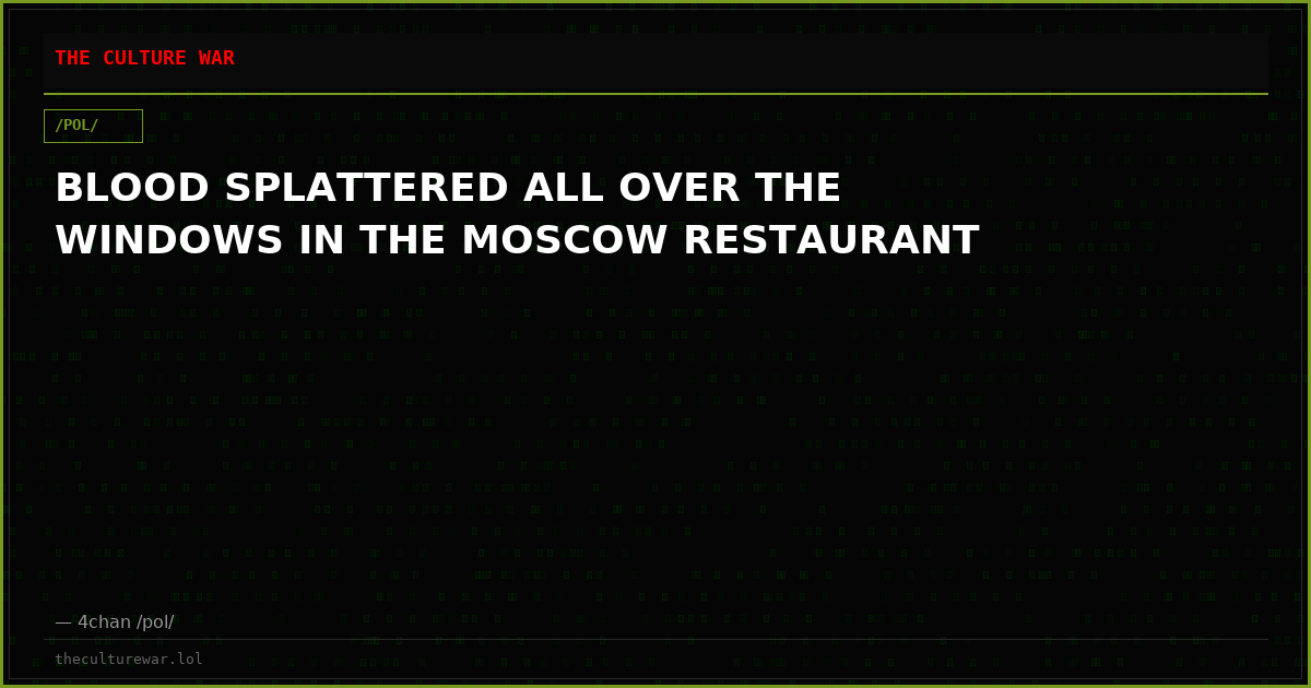 BLOOD SPLATTERED ALL OVER THE WINDOWS IN THE MOSCOW RESTAURANT