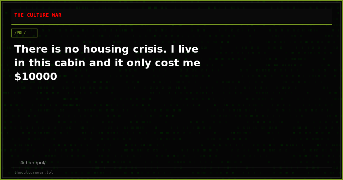 There is no housing crisis. I live in this cabin and it only cost me $10000