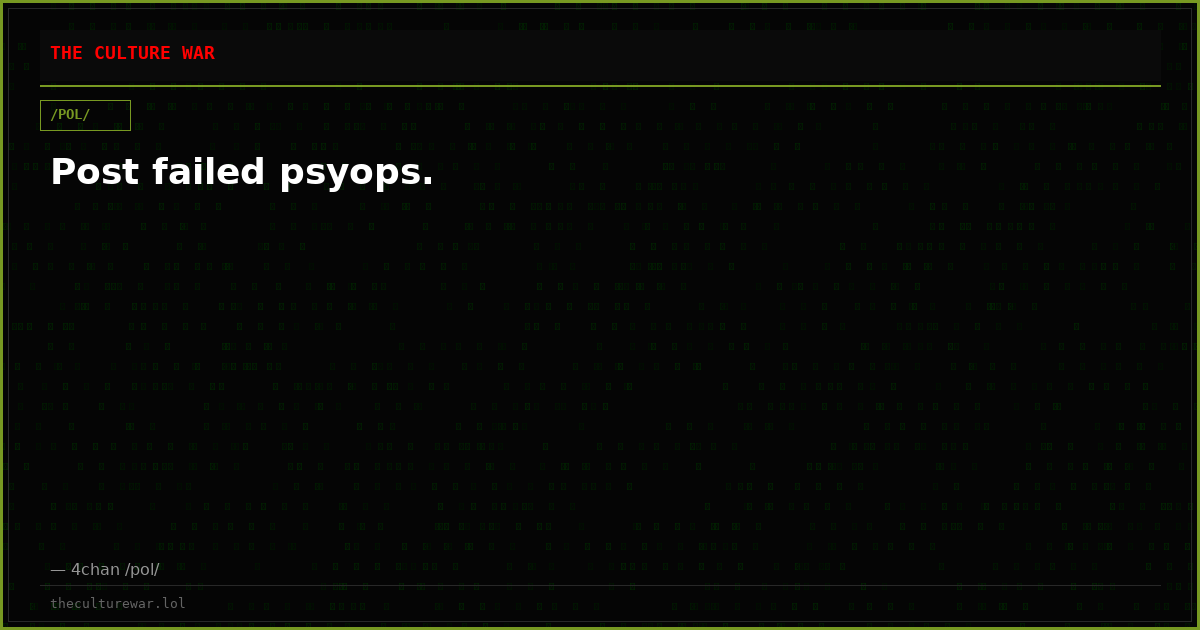 Post failed psyops.