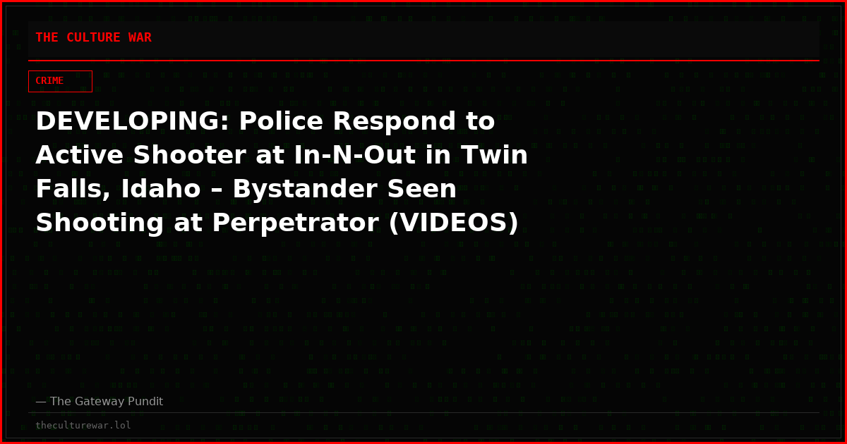 DEVELOPING: Police Respond to Active Shooter at In-N-Out in Twin Falls, Idaho – Bystander Seen Shooting at Perpetrator (VIDEOS)