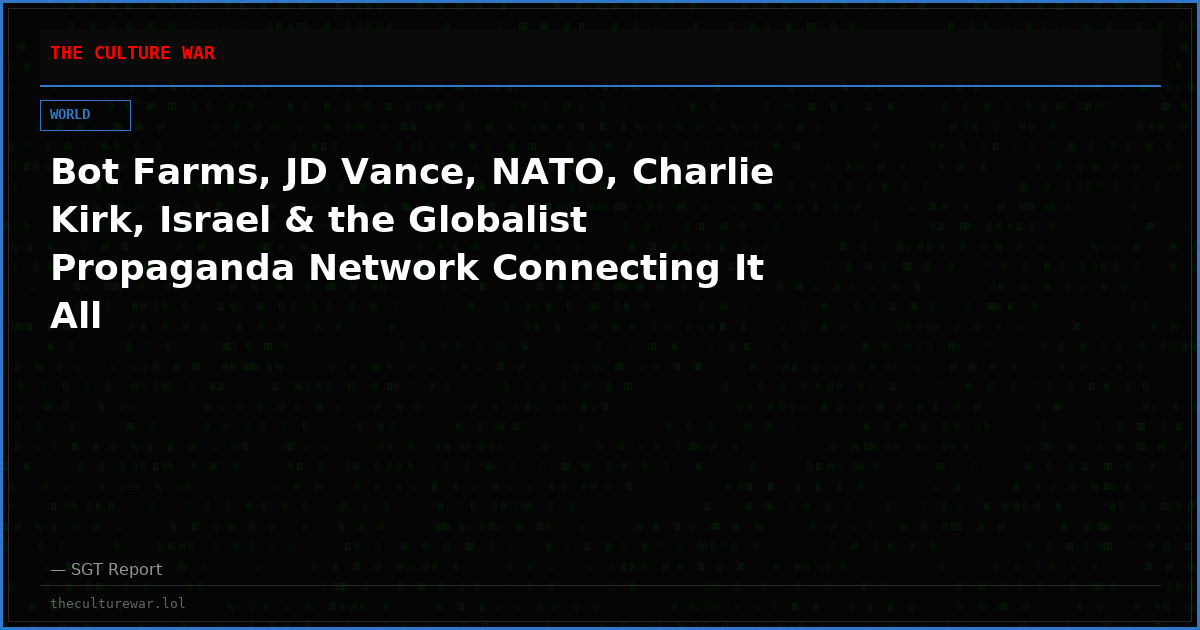 Bot Farms, JD Vance, NATO, Charlie Kirk, Israel & the Globalist Propaganda Network Connecting It All
