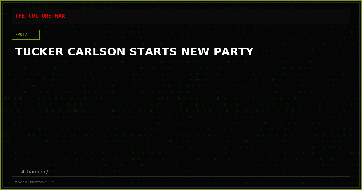 TUCKER CARLSON STARTS NEW PARTY