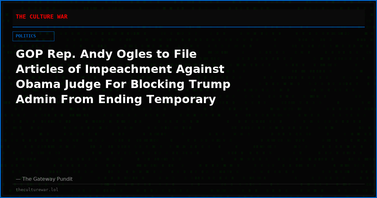 GOP Rep. Andy Ogles to File Articles of Impeachment Against Obama Judge For Blocking Trump Admin From Ending Temporary Protected Status For Somalis