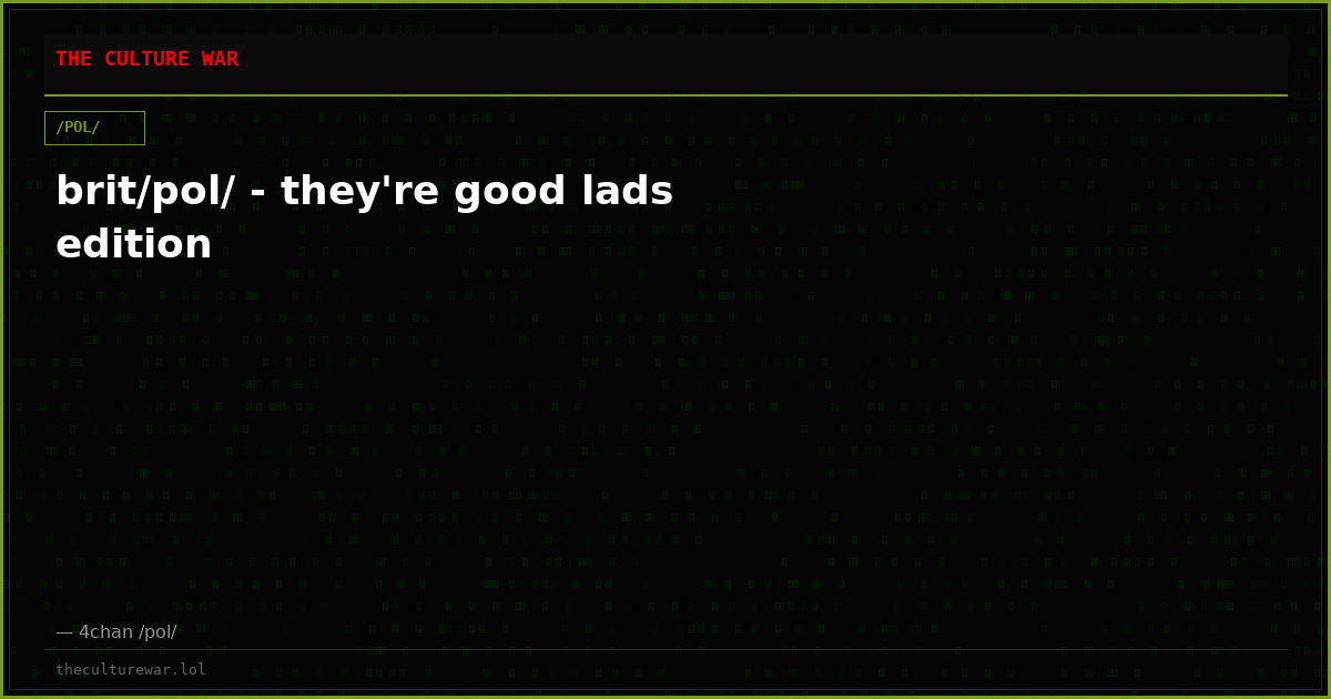brit/pol/ - they're good lads edition
