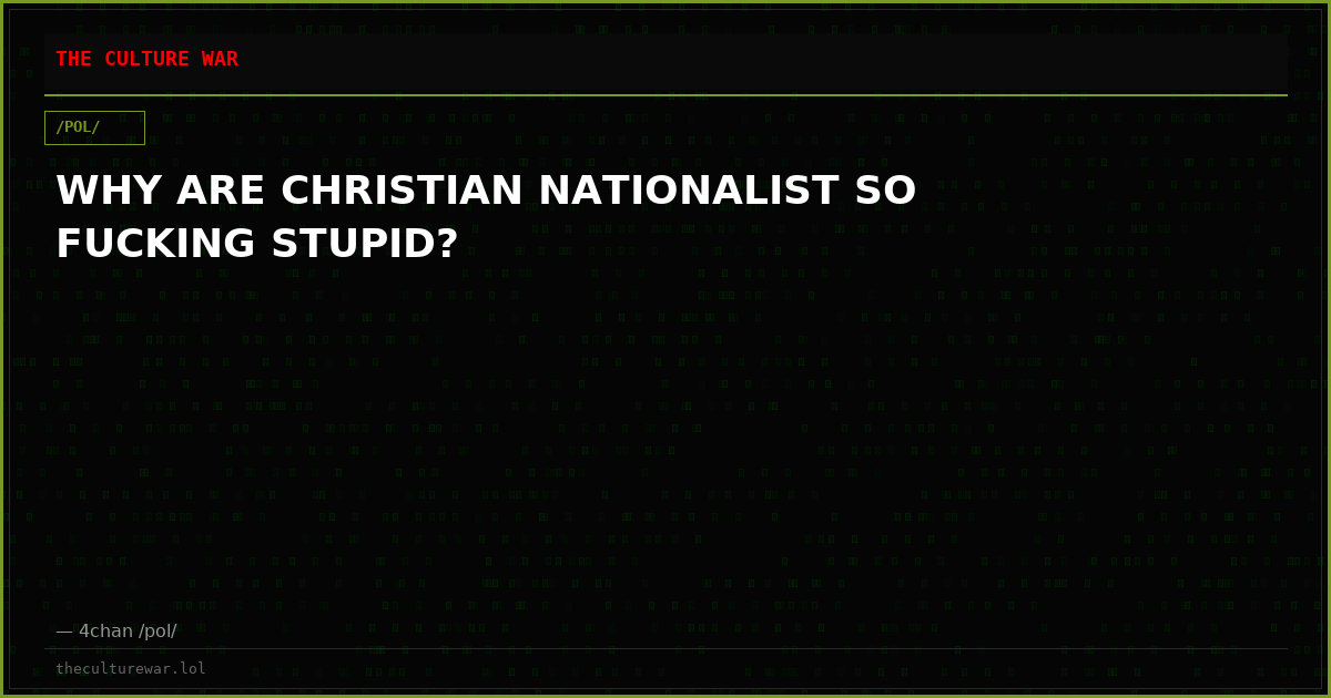 WHY ARE CHRISTIAN NATIONALIST SO FUCKING STUPID?