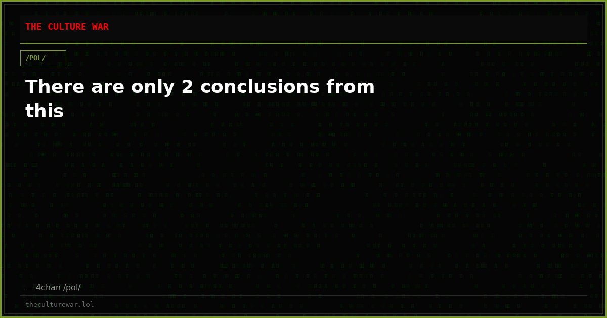 There are only 2 conclusions from this