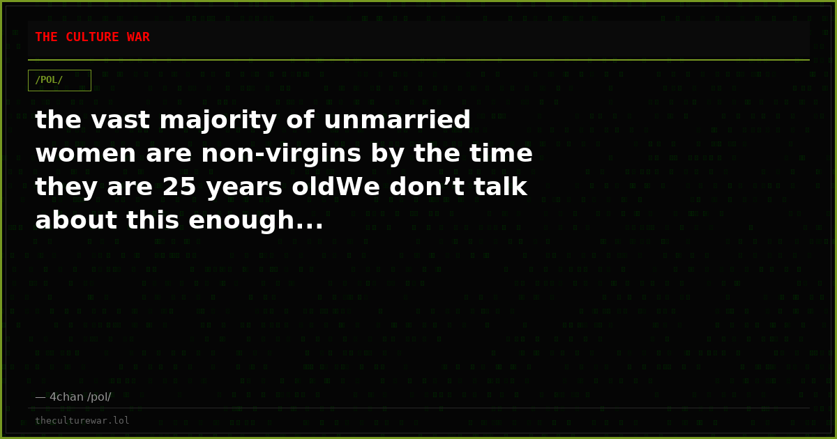 the vast majority of unmarried women are non-virgins by the time they are 25 years oldWe don’t talk about this enough...