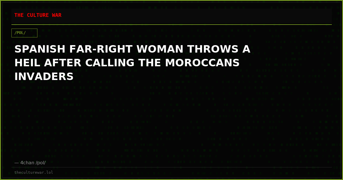 SPANISH FAR-RIGHT WOMAN THROWS A HEIL AFTER CALLING THE MOROCCANS INVADERS