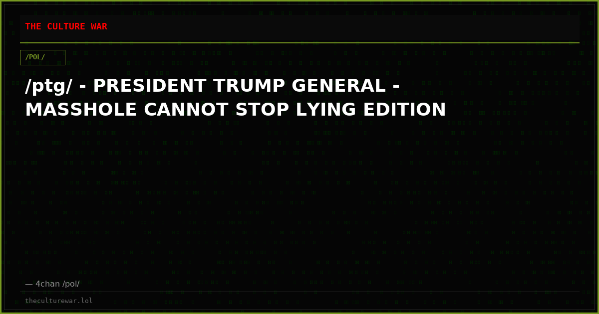 /ptg/ - PRESIDENT TRUMP GENERAL - MASSHOLE CANNOT STOP LYING EDITION