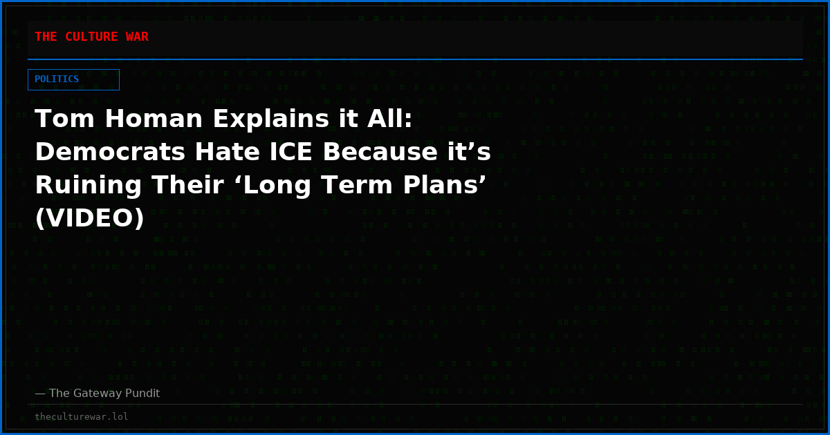 Tom Homan Explains it All: Democrats Hate ICE Because it’s Ruining Their ‘Long Term Plans’ (VIDEO)