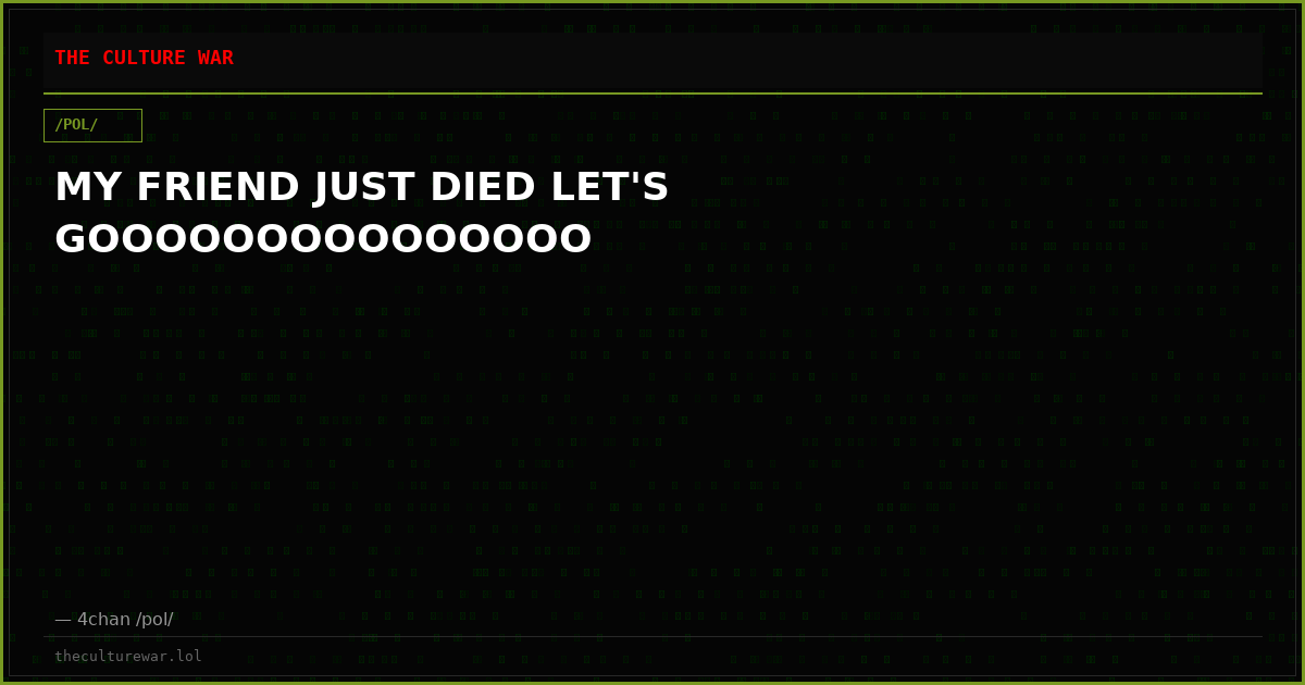 MY FRIEND JUST DIED LET'S GOOOOOOOOOOOOOOO