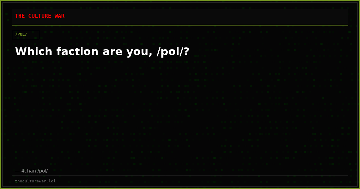 Which faction are you, /pol/?