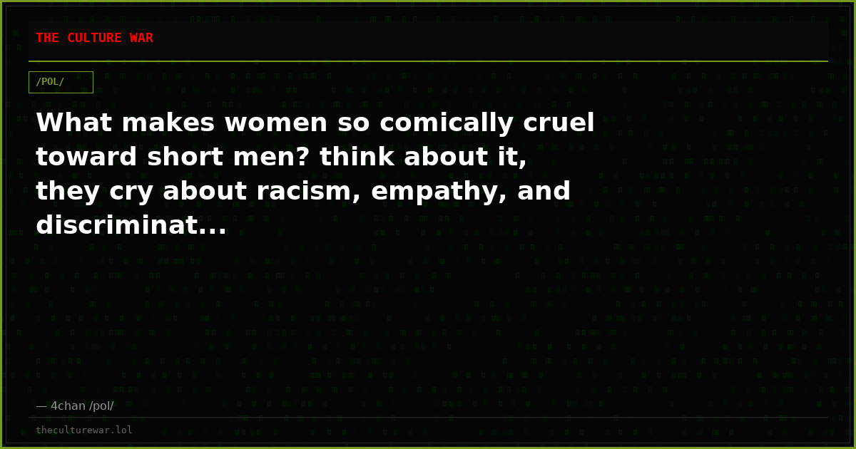 What makes women so comically cruel toward short men? think about it, they cry about racism, empathy, and discriminat...