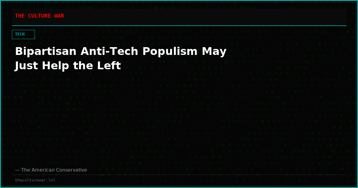 Bipartisan Anti-Tech Populism May Just Help the Left