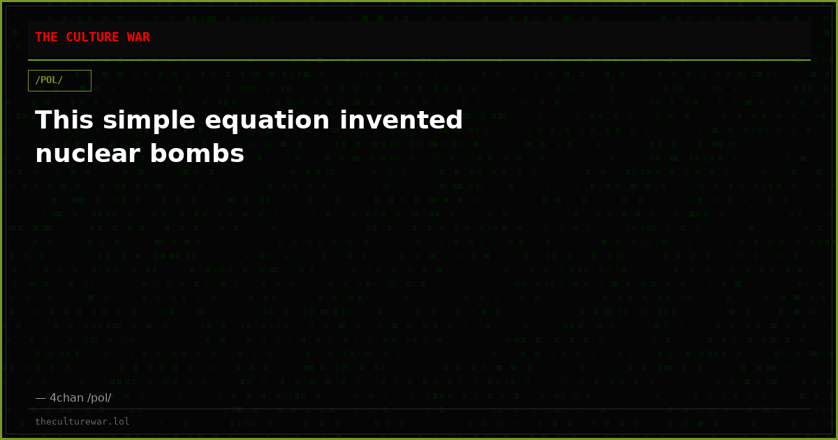 This simple equation invented nuclear bombs
