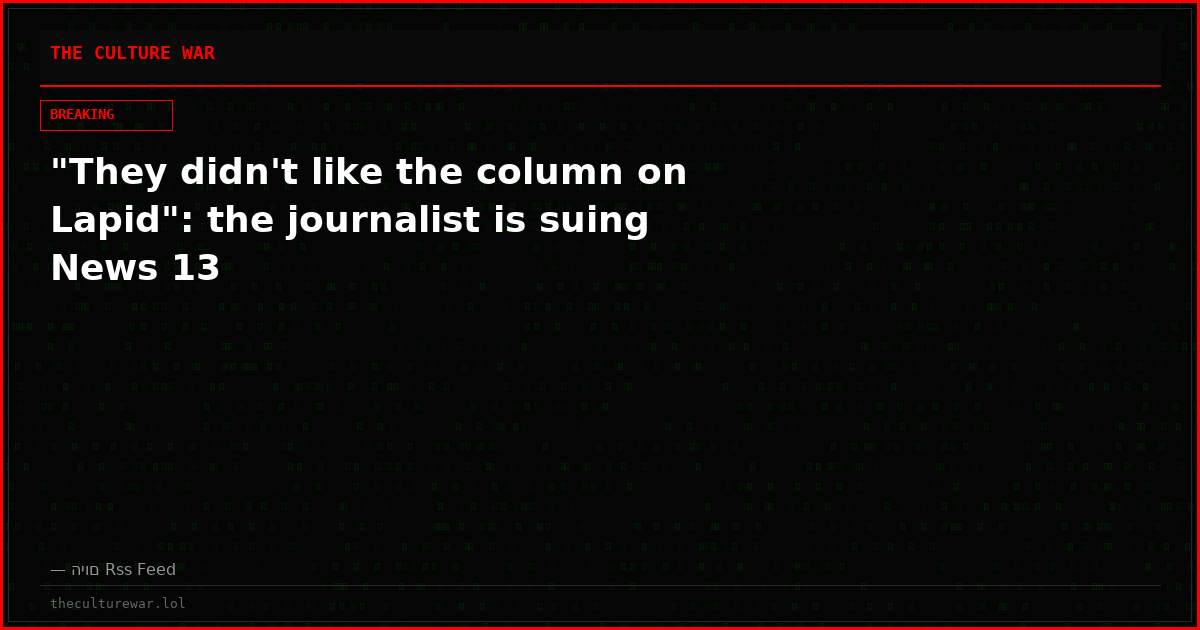 "They didn't like the column on Lapid": the journalist is suing News 13