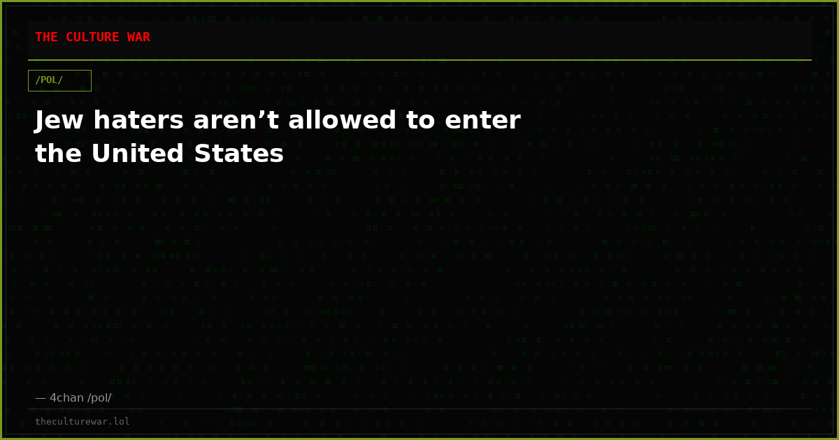 Jew haters aren’t allowed to enter the United States