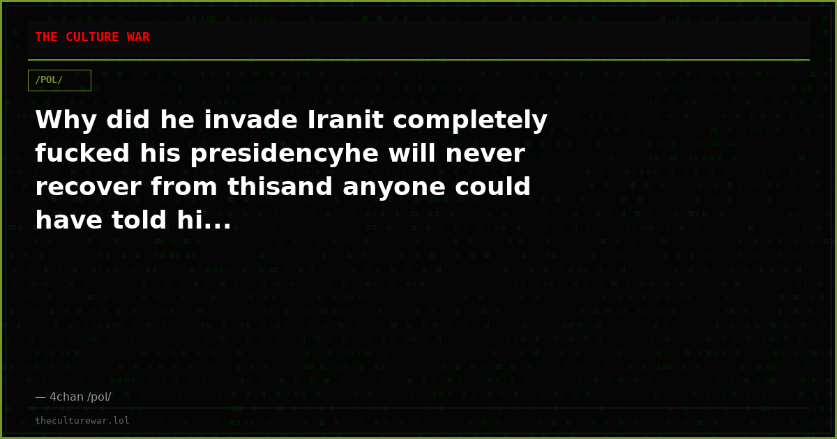 Why did he invade Iranit completely fucked his presidencyhe will never recover from thisand anyone could have told hi...