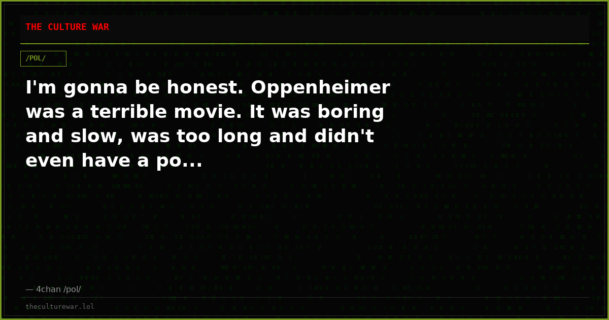 I'm gonna be honest. Oppenheimer was a terrible movie. It was boring and slow, was too long and didn't even have a po...