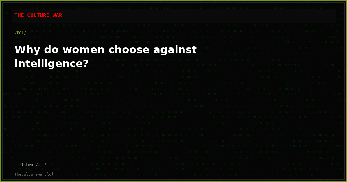 Why do women choose against intelligence?