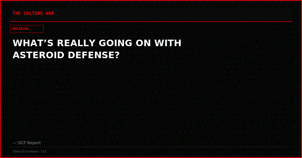 WHAT’S REALLY GOING ON WITH ASTEROID DEFENSE?