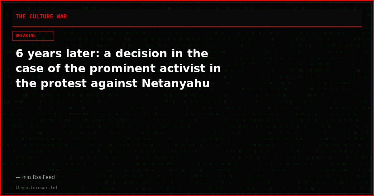 6 years later: a decision in the case of the prominent activist in the protest against Netanyahu