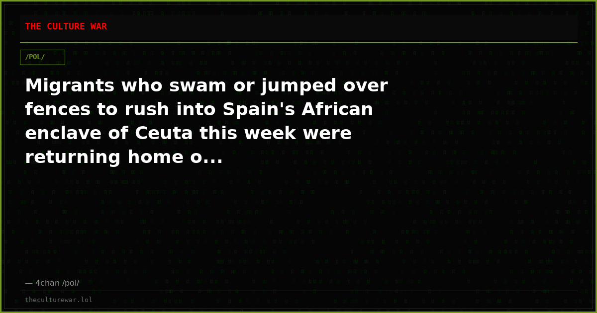 Migrants who swam or jumped over fences to rush into Spain's African enclave of Ceuta this week were returning home o...